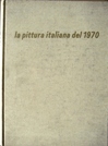 Pittura italiana del 1970 (la)