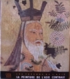 Peinture de l'Asie Centrale (la)