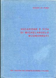 Vocazione e vita di Michelangelo Buonarroti