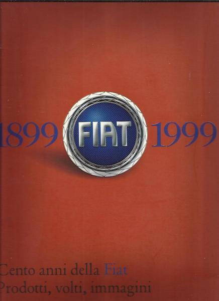 Cento anni della Fiat 1899-1999