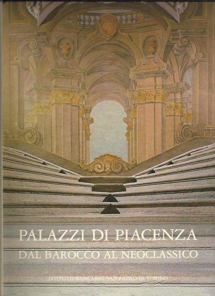 PALAZZI DI PIACENZA DAL BAROCCO AL NEOCLASSICO