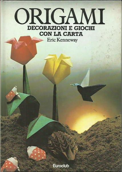 Origami - decorazioni e giochi con la carta