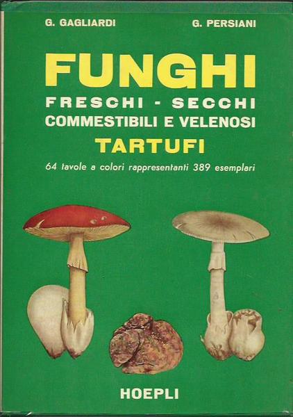 Funghi freschi, secchi, commestibili e velenosi. Tartufi.