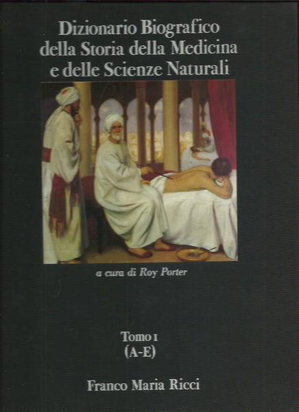 Dizionario Biografico della Storia della Medicina e delle Scienze Naturali …