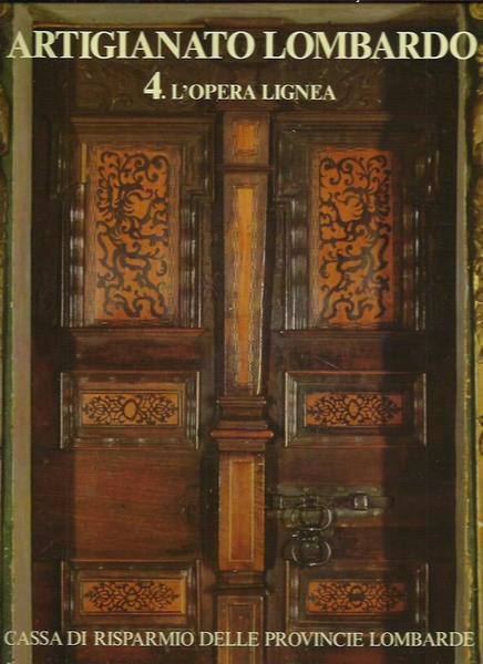 Artigianato Lombardo 4. L'opera lignea