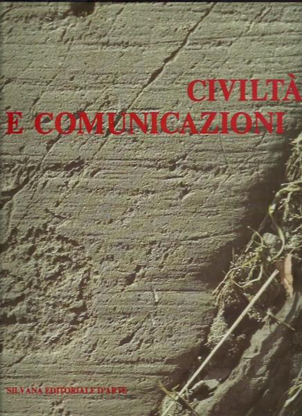 CIVILTA E COMUNICAZIONI. Dalla presistoria ai nostri giorni.