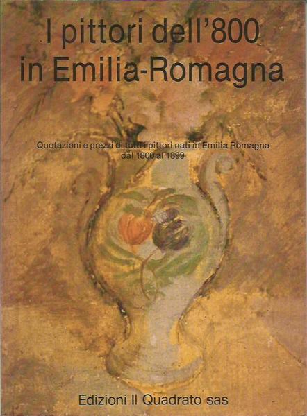I pittori dell'800 in Emilia Romagna. Quotazioni e prezzi di …