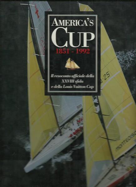 America's cup 1851-1992. Il resoconto ufficiale della XXVIII sfida e …