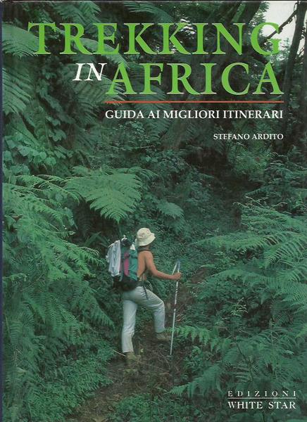 Trekking in Africa. Guida ai migliori itinerari. Ediz. Illustrata