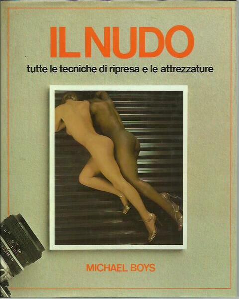 Il nudo. Tutte le tecniche di ripresa e le attrezzature