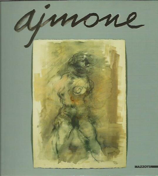 Ajmone. Opere scelte (1943-1997). Catalogo della mostra (Arona, 1997). Ediz. …