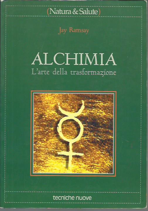 Alchimia. L'arte della trasformazione