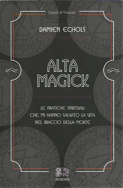 Alta Magick. Le pratiche spirituali che mi hanno salvato la …