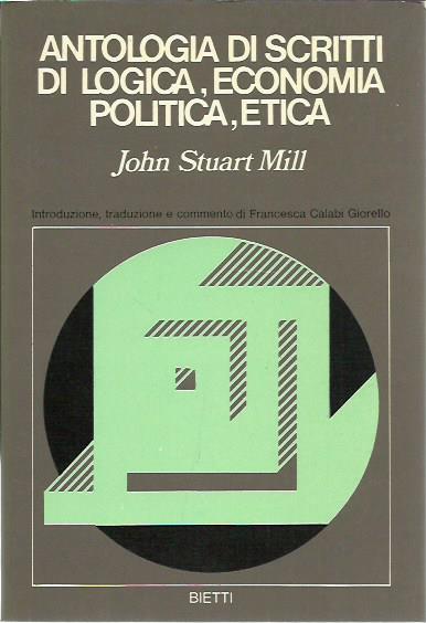 Antologia di scritti di logica, economia politica, etica