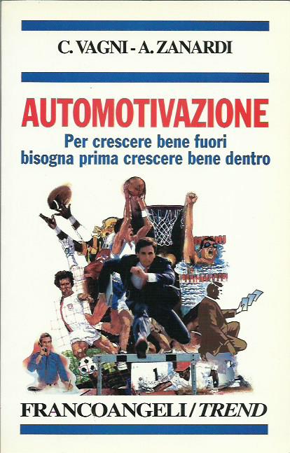 Automotivazione. Per crescere bene fuori bisogna prima crescere bene dentro