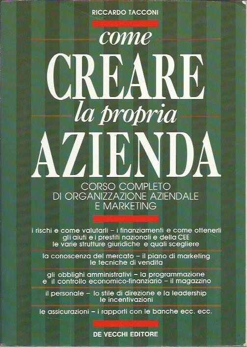 Come creare la propria azienda. Corso completo di organizzazione aziendale …
