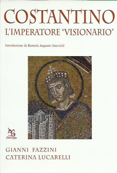 Costantino. L'imperatore «visionario»