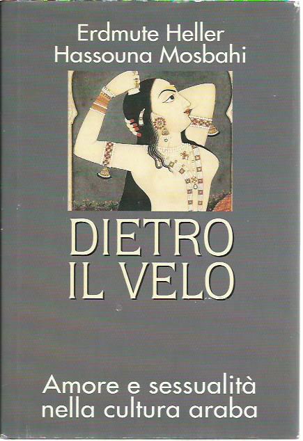 Dietro il velo. Amore e sessualità nella cultura araba