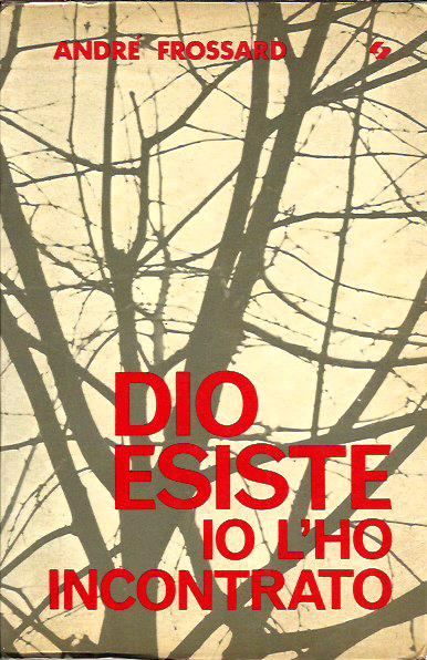 Dio esite, io l'ho incontrato