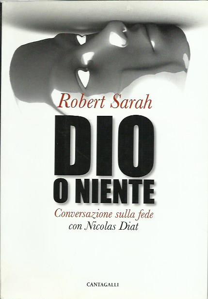 Dio o niente. Conversazione sulla fede con Nicolas Diat