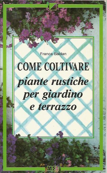 Come coltivare piante rustiche per giardino e terrazzo