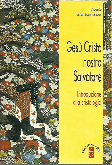 Gesù Cristo nostro salvatore. Introduzione alla cristologia