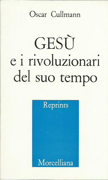 Gesù e i rivoluzionari del suo tempo. Culto, società, politica