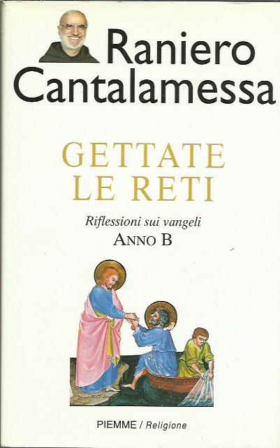 Gettate le reti. Riflessioni sui vangeli. Anno B