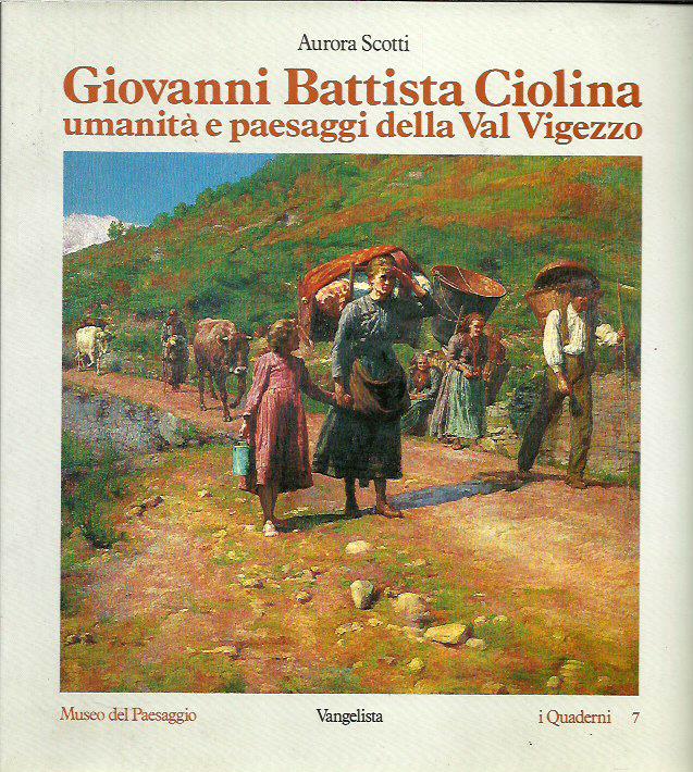 Giovanni Battista Ciolina umanita' e paesaggi della Val Vigezzo