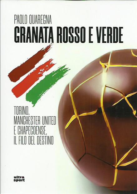 Granata rosso e verde. Torino, Manchester United e Chapecoense, il …