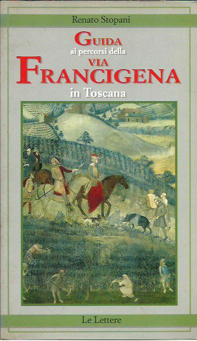 Guida ai percorsi della via Francigena in Toscana