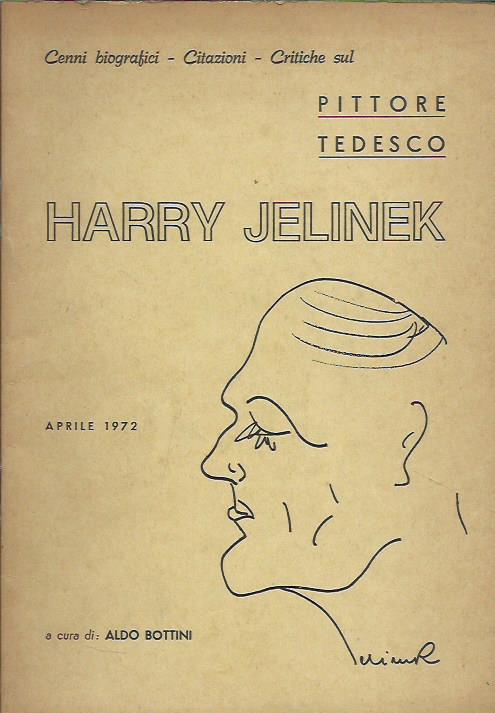 Harry Jelinek. Cenni biografici, citazioni, critiche