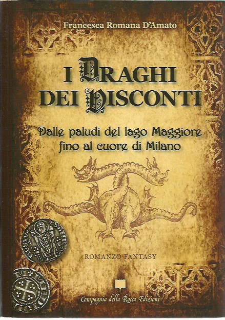 I Draghi dei Visconti. Dalle paludi del Lago Maggiore fino …