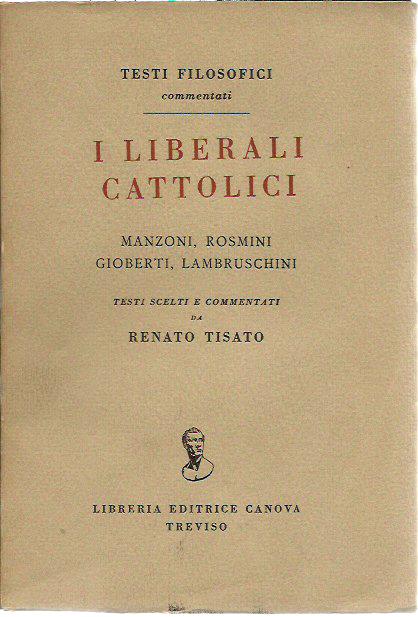 I liberali cattolici. Manzoni Rosmini Gioberti, Lambruschini