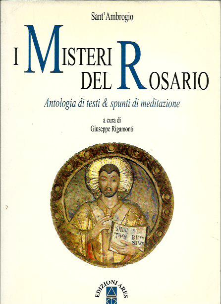 I misteri del rosario. Antologia di testi e spunti di …