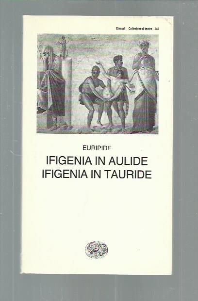 Ifigenia in Aulide - Ifigenia in Tauride