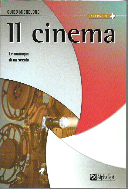 Il cinema. Le immagini di un secolo