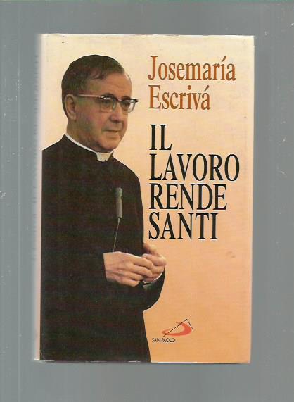 Il lavoro rende santi