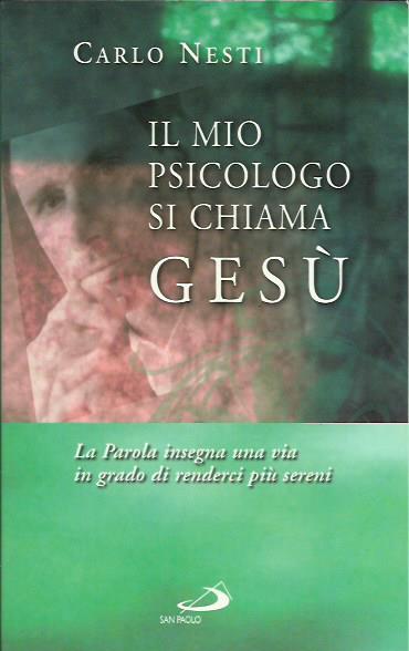 Il mio psicologo si chiama Gesù. La parola insegna una …