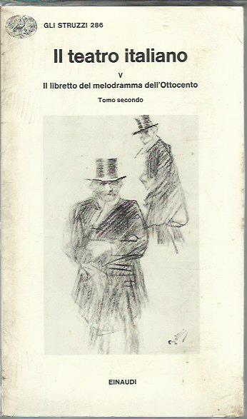 Il teatro Italiano (V). Il libretto del melodramma dell'Ottocento - …