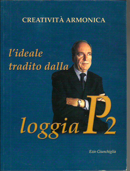 L'ideale tradito della loggia massonica P2 - Creatività Armonica