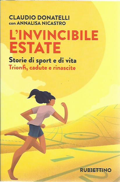 L'invincibile estate. Storie di sport e di vita. Trionfi, cadute …