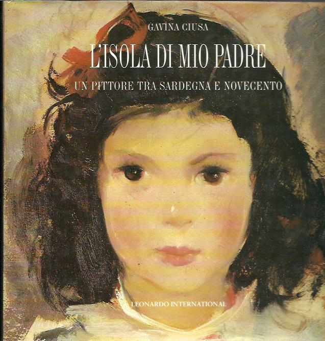 L'isola di mio padre. Un pittore tra Sardegna e Novecento
