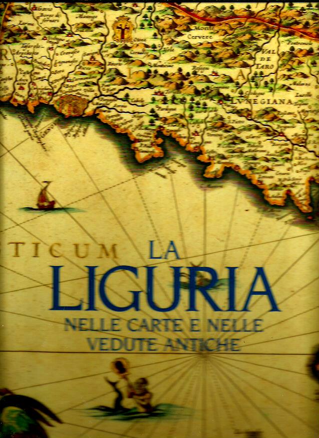 La Liguria nelle carte e nelle vedute antiche