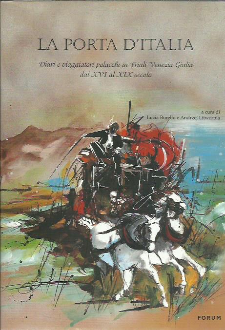 La porta d'Italia. Diari e viaggiatori polacchi in Friuli Venezia …