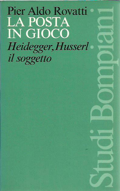 La posta in gioco. Heidegger, Husserl, il soggetto