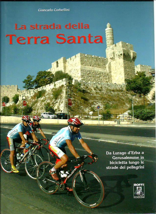 La strada della Terra Santa. Da Lurago d'Erba a Gerusalemme …