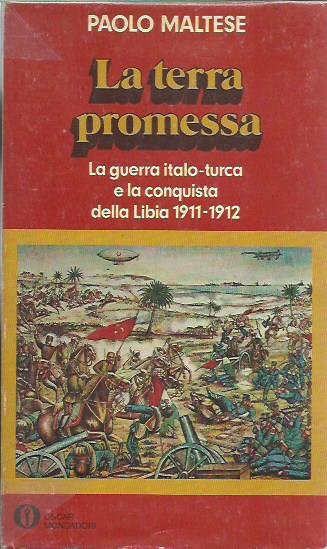 La terra promessa. La guerra Italo-Turca e la conquista della …