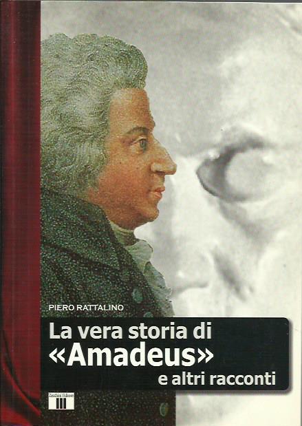 La vera storia di "Amadeus" e altri racconti