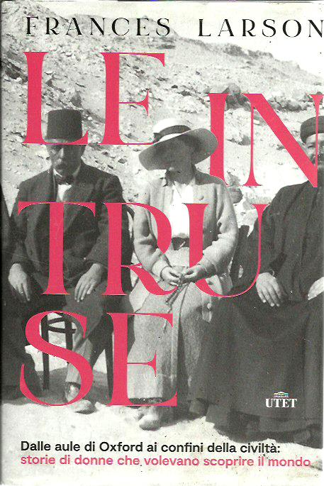 Le intruse. Dalle aule di Oxford ai confini della civiltà: …